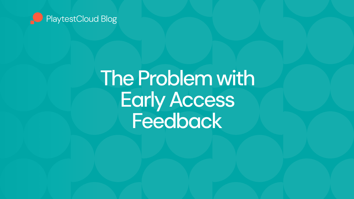 Why Playtesting Must Complement Early Access Feedback