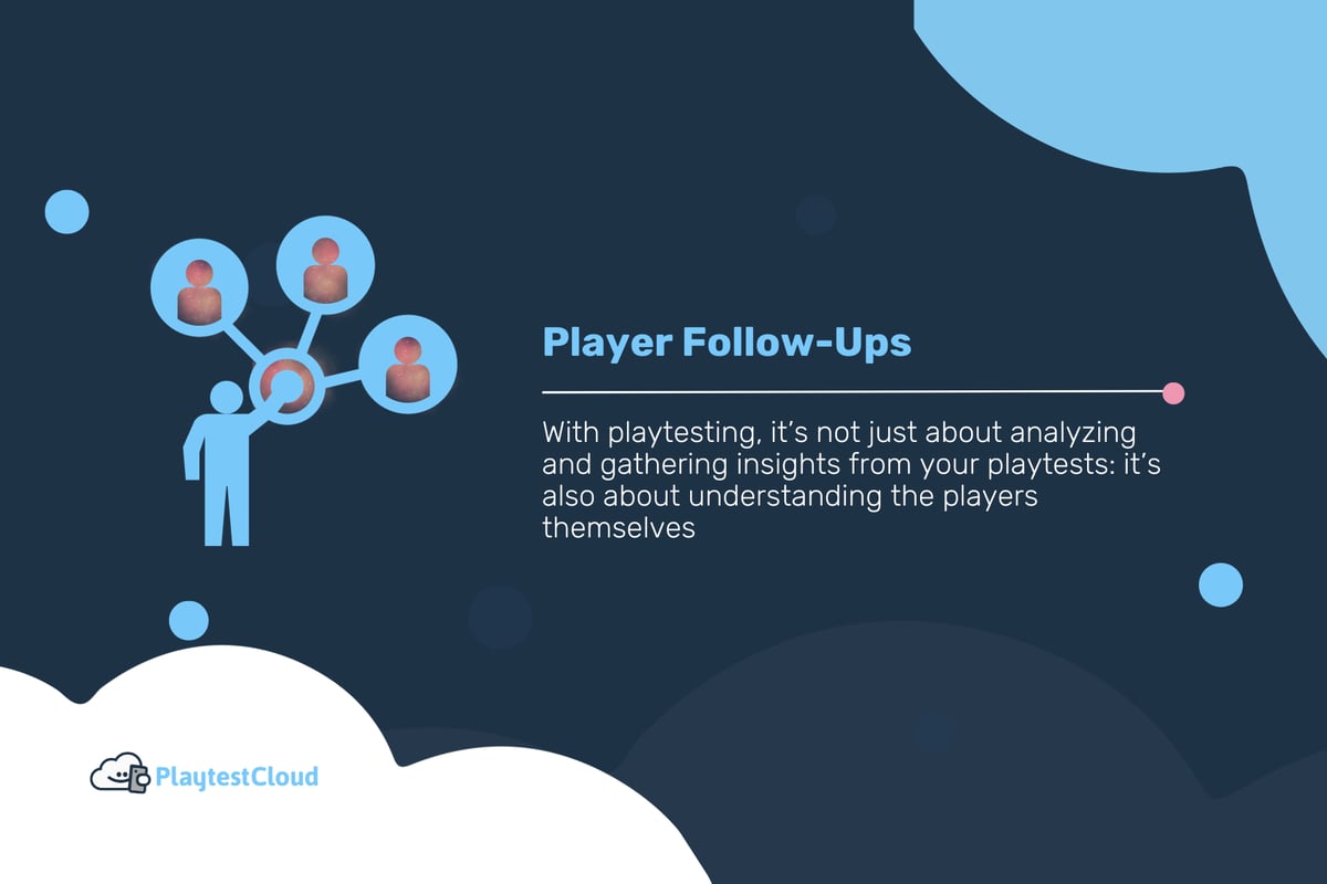 Player Follow-Ups: Understanding Your Playtesters