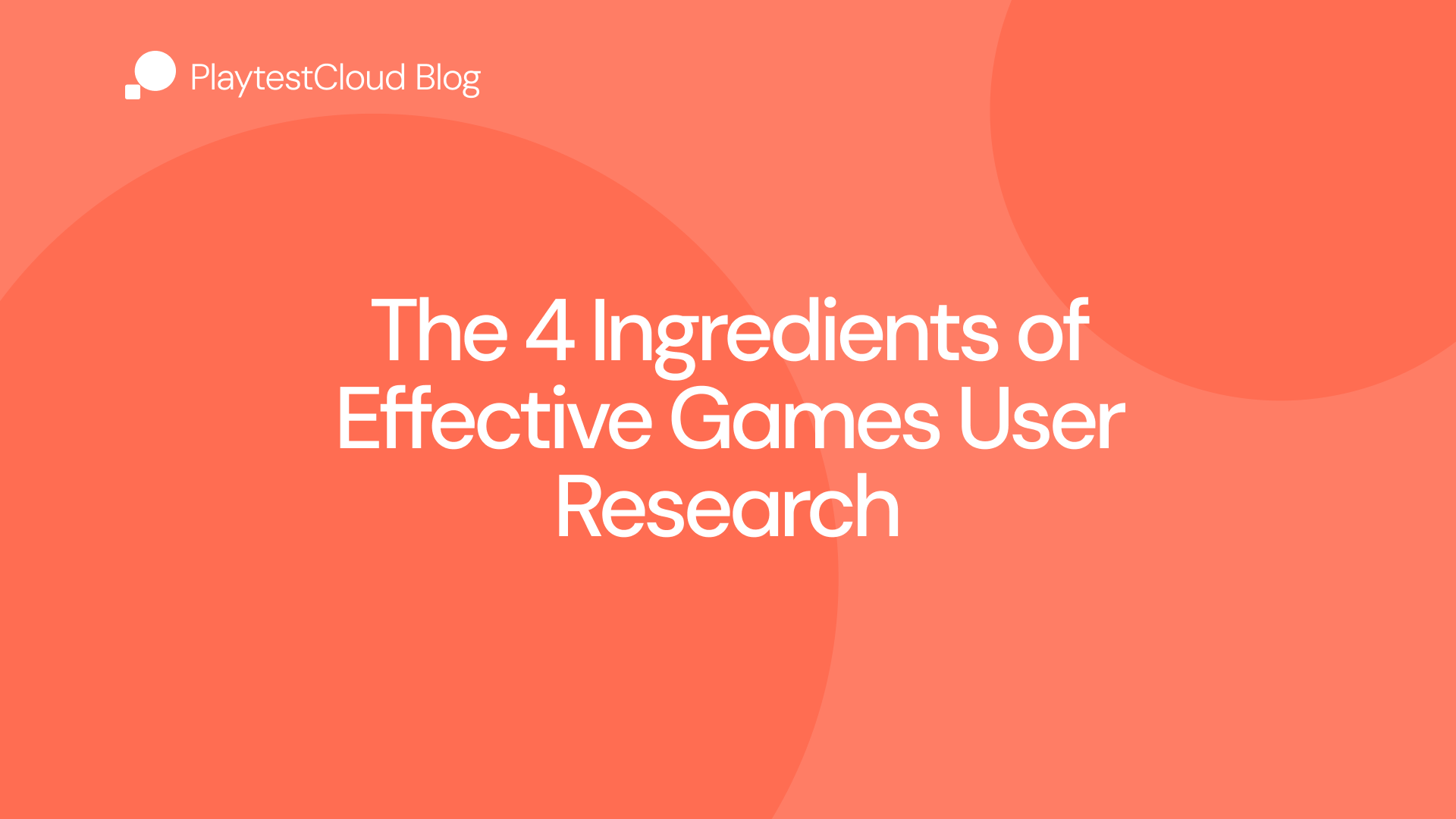 The 4 Ingredients of Effective Games User Research